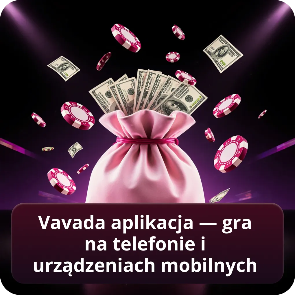 Vavada aplikacja — gra na telefonie i urządzeniach mobilnych